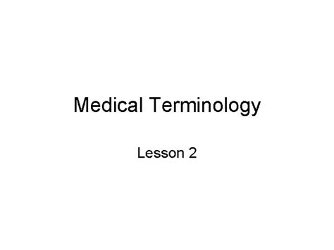 Medical terminology lesson 2. Things To Know About Medical terminology lesson 2. 